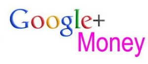 Fantastic ways to make money on Google Plus