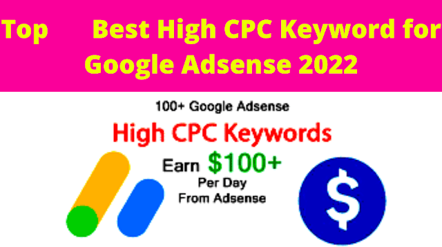 Top Best High CPC Keyword for Google Adsense 2022