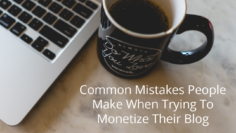 7 Mistakes People Do When Trying to Monetize Their Blog