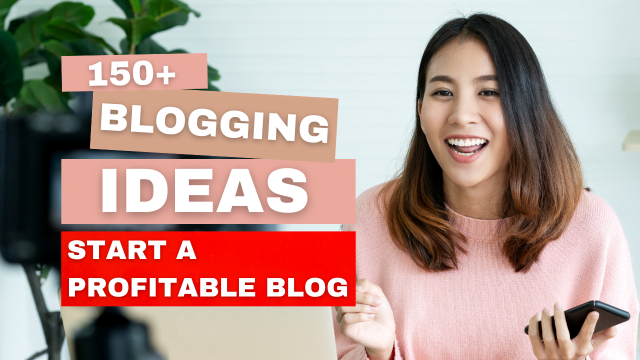 150+ Ideas For Starting A Profitable Blog In 2023